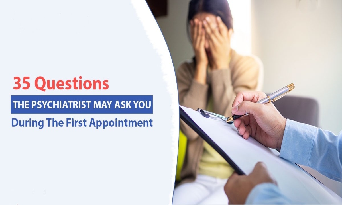35 Questions The Psychiatrist May Ask You During The First Appointment
